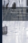 From Fish to Philosopher; the Story of Our Internal Environment