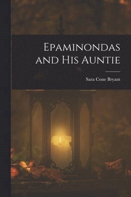Sara Cone Bryant - Epaminondas and his Auntie, Häftad. Tillgänglighet: Lägg i varukorg