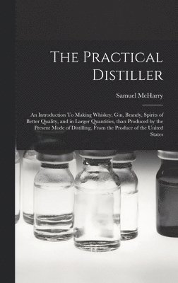 Samuel McHarry - Practical Distiller, Inbunden
