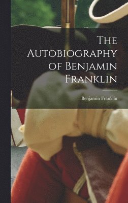 Benjamin Franklin - Autobiography of Benjamin Franklin, Inbunden