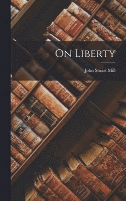 John Stuart Mill - On Liberty, Inbunden