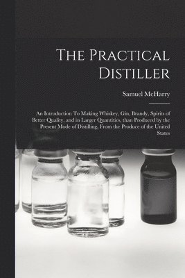 Samuel McHarry - Practical Distiller, Häftad