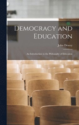 John Dewey - Democracy and Education, Inbunden