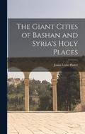 The Giant Cities of Bashan and Syria's Holy Places