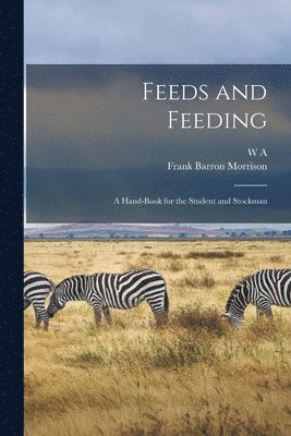 Frank Barron Morrison, W A 1850-1932 Henry - Feeds and Feeding; a Hand-book for the Student and Stockman, Häftad. Tillgänglighet: Lägg i varukorg