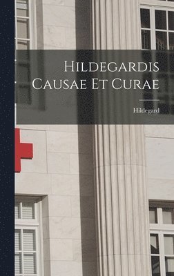 Hildegard - Hildegardis Causae et Curae, Inbunden