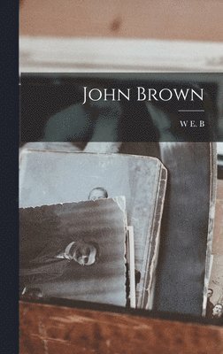 W E B 1868-1963 Du Bois - John Brown, Inbunden