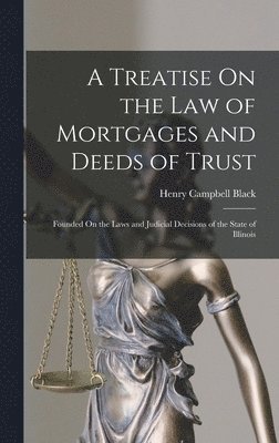 Henry Campbell Black - Treatise On the Law of Mortgages and Deeds of Trust, Inbunden. Tillgänglighet: Lägg i varukorg
