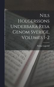 Nils Holgerssons Underbara Resa Genom Sverige, Volumes 1-2