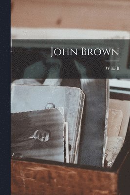 W E B 1868-1963 Du Bois - John Brown, Häftad. Tillgänglighet: Lägg i varukorg