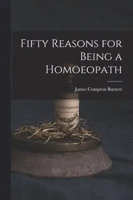 Fifty Reasons for Being a Homoeopath