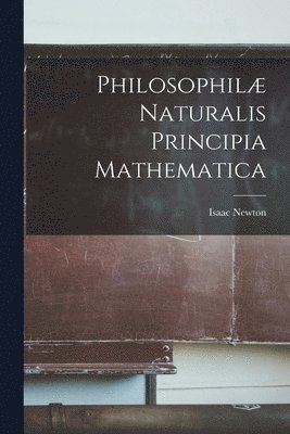 Isaac Newton - Philosophilæ Naturalis Principia Mathematica, Häftad
