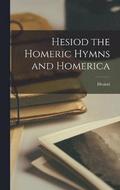 Hesiod the Homeric Hymns and Homerica