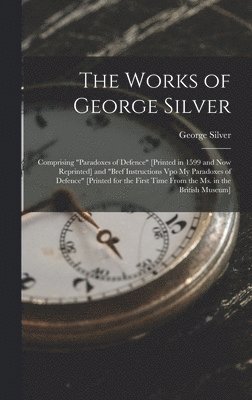George Silver - Works of George Silver, Inbunden. Tillgänglighet: Lägg i varukorg