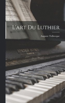 Auguste Tolbecque - L'art Du Luthier, Inbunden. Tillgänglighet: Lägg i varukorg