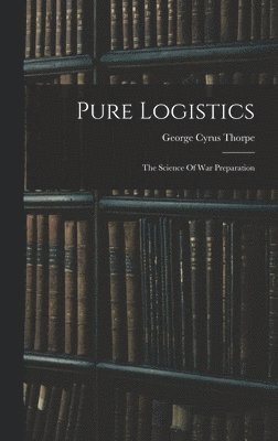 George Cyrus Thorpe - Pure Logistics, Inbunden. Tillgänglighet: Lägg i varukorg