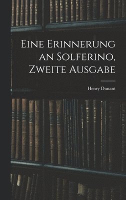 Henry Dunant - Eine Erinnerung an Solferino, Zweite Ausgabe, Inbunden. Tillgänglighet: Lägg i varukorg