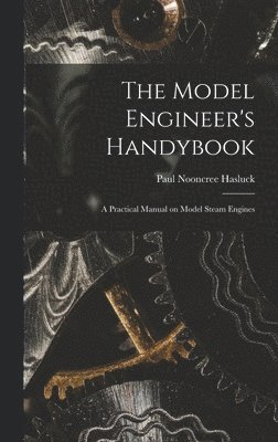 Paul Nooncree Hasluck - Model Engineer's Handybook, Inbunden. Tillgänglighet: Lägg i varukorg