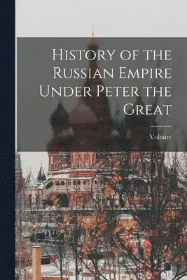 History of the Russian Empire Under Peter the Great