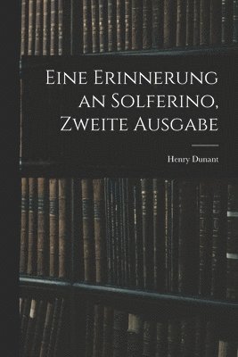 Henry Dunant - Eine Erinnerung an Solferino, Zweite Ausgabe, Häftad. Tillgänglighet: Lägg i varukorg