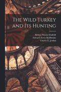 The Wild Turkey and its Hunting