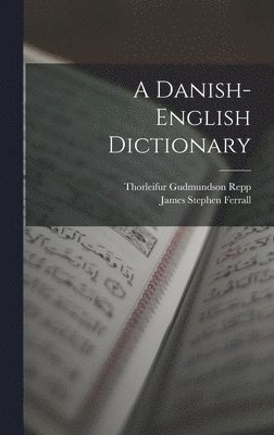 James Stephen Ferrall, Thorleifur Gudmundson Repp - Danish-English Dictionary, Inbunden