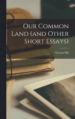 Octavia Hill - Our Common Land (and Other Short Essays), Inbunden. Tillgänglighet: Lägg i varukorg