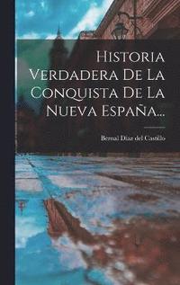 Historia Verdadera De La Conquista De La Nueva Espaa...