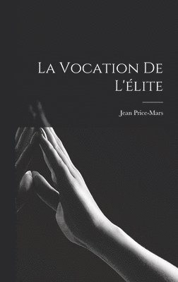 Jean Price-Mars - vocation de l'élite, Inbunden