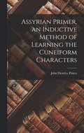 Assyrian Primer, an Inductive Method of Learning the Cuneiform Characters