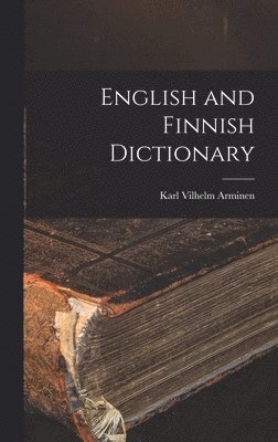 Karl Vilhelm Arminen - English and Finnish Dictionary, Inbunden. Tillgänglighet: Lägg i varukorg