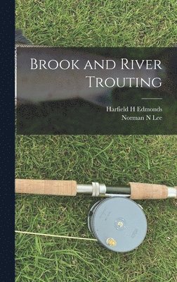 Harfield H Edmonds, Norman N Lee - Brook and River Trouting, Inbunden