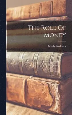 Frederick Soddy - Role Of Money, Inbunden. Tillgänglighet: Lägg i varukorg