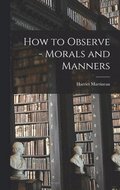 How to Observe - Morals and Manners
