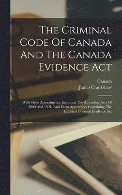James Crankshaw - Criminal Code Of Canada And The Canada Evidence Act, Inbunden. Tillgänglighet: Lägg i varukorg