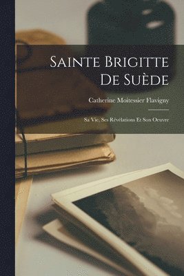 Catherine Moitessier Flavigny - Sainte Brigitte De Suède, Häftad