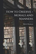 How to Observe - Morals and Manners