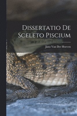 Dissertatio de Sceleto Piscium