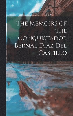 Anonymous - Memoirs of the Conquistador Bernal Diaz Del Castillo, Inbunden
