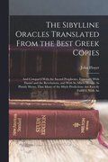 The Sibylline Oracles Translated From the Best Greek Copies