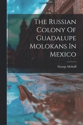 Russian Colony Of Guadalupe Molokans In Mexico