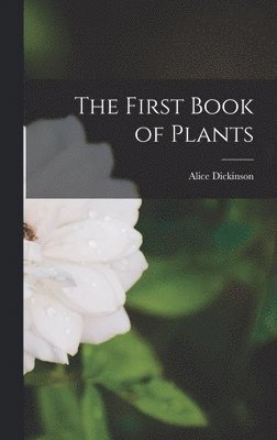 Alice Dickinson - First Book of Plants, Inbunden