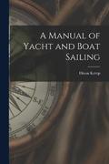 Manual of Yacht and Boat Sailing