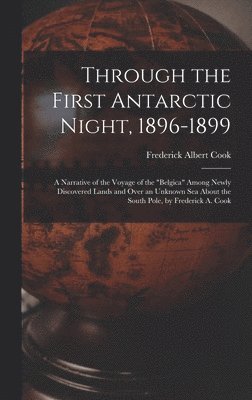 Frederick Albert Cook - Through the First Antarctic Night, 1896-1899, Inbunden. Tillgänglighet: Lägg i varukorg