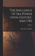 The Influence Of Sea Power Upon History, 1660-1783; Volume 2