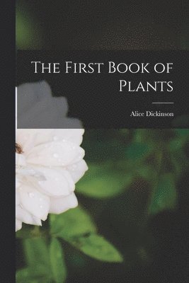 Alice Dickinson - First Book of Plants, Häftad
