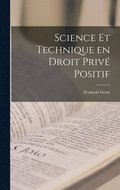 Science et Technique en Droit Prive Positif