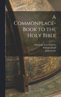 Commonplace-book to the Holy Bible
