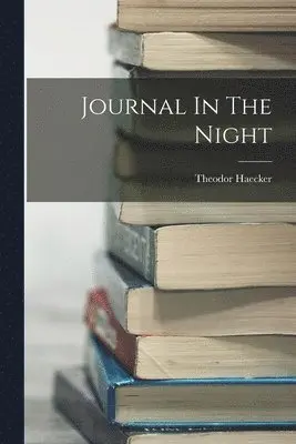Theodor Haecker - Journal In The Night, Häftad. Tillgänglighet: Lägg i varukorg