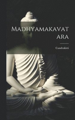 Candrakirti - Madhyamakavatara, Inbunden. Tillgänglighet: Lägg i varukorg